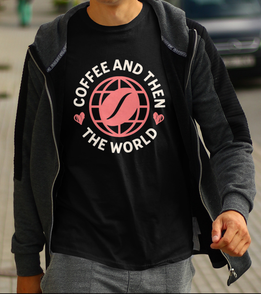 Coffee And Then The World Coffee Bean Earth Hearts T-Shirt