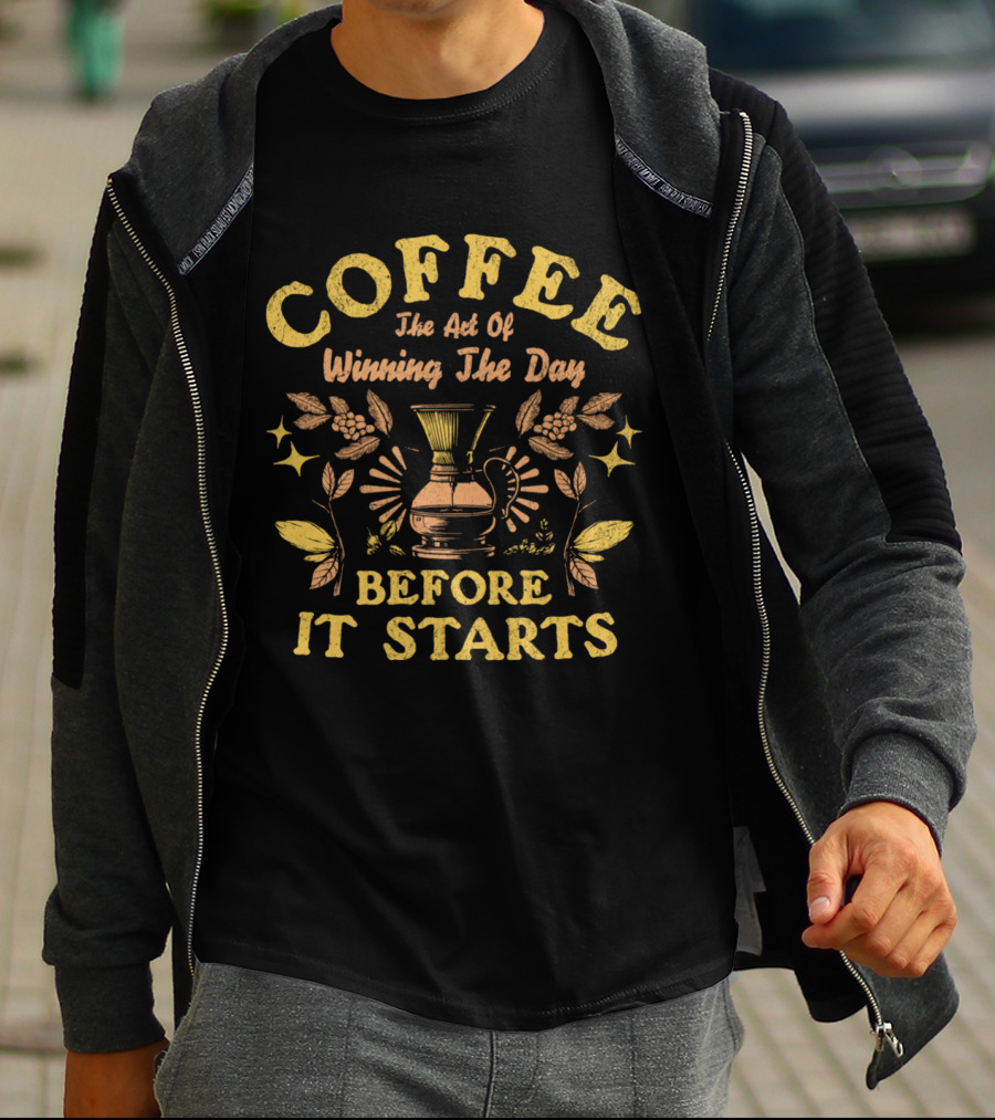 COFFEE The Art Of Winning The Day Before It Starts T-Shirt