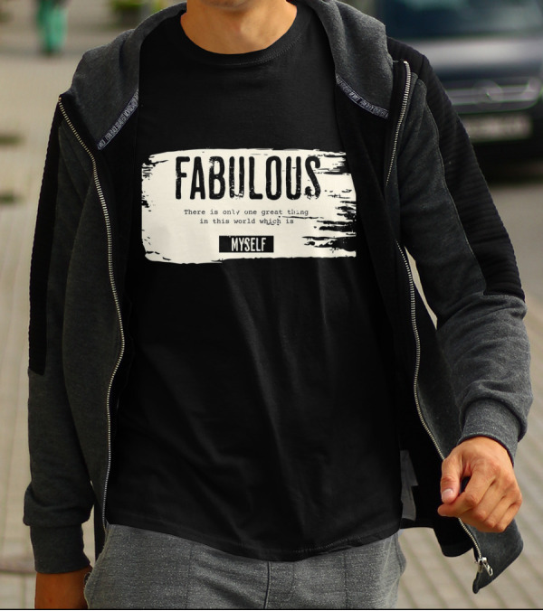 FABULOUS There Is Only One Great Thing In This World Which Is Myself T-Shirt