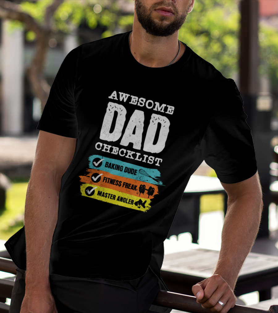 AWESOME DAD CHECKLIST BAKING DUDE FITNESS FREAK MASTER ANGLER T-Shirt