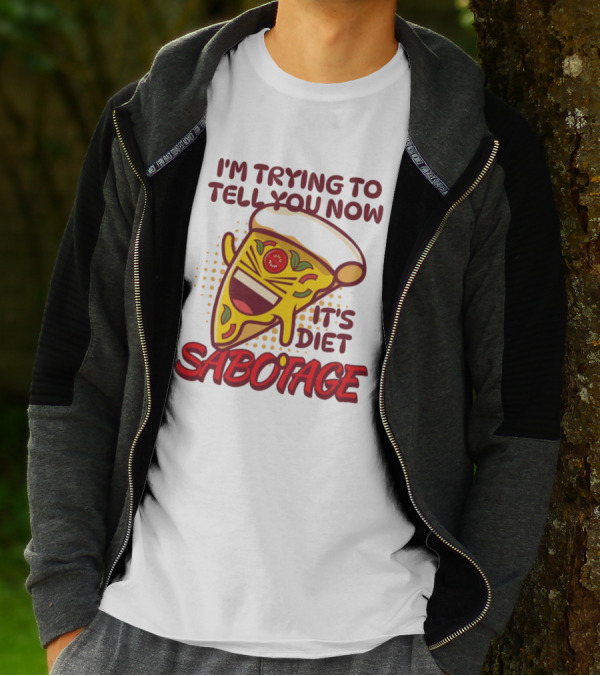 I'm Trying To Tell You Now It's Diet Sabotage Pizza Cartoon T-Shirt