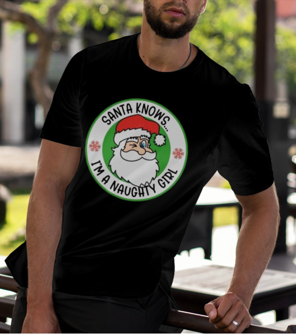 Santa Knows I'm A Naughty Girl Merry Christmas Circle T-Shirt