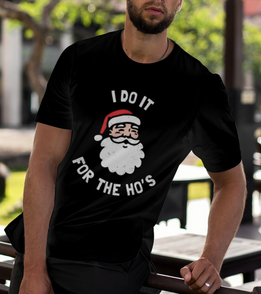 Merry Christmas Santa Claus I Do It For The Ho’s Santa Hat T-Shirt