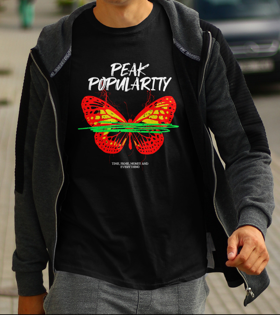 PEAK POPULARITY TIME FAME MONEY AND EVERYTHING Butterfly T-Shirt