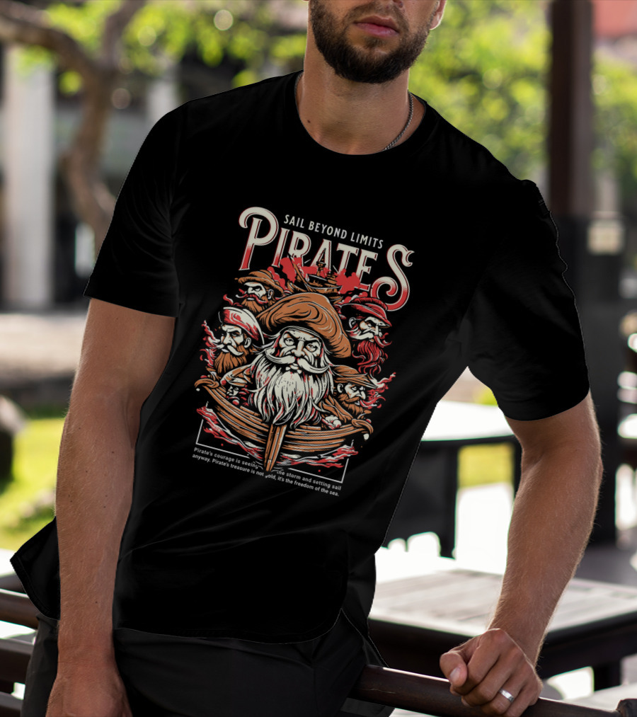 Sail Beyond Limits Pirates Courage Freedom Of The Sea T-Shirt