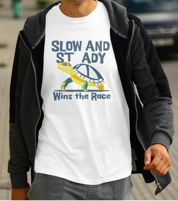 Slow And Steady Wins The Race T-Shirt