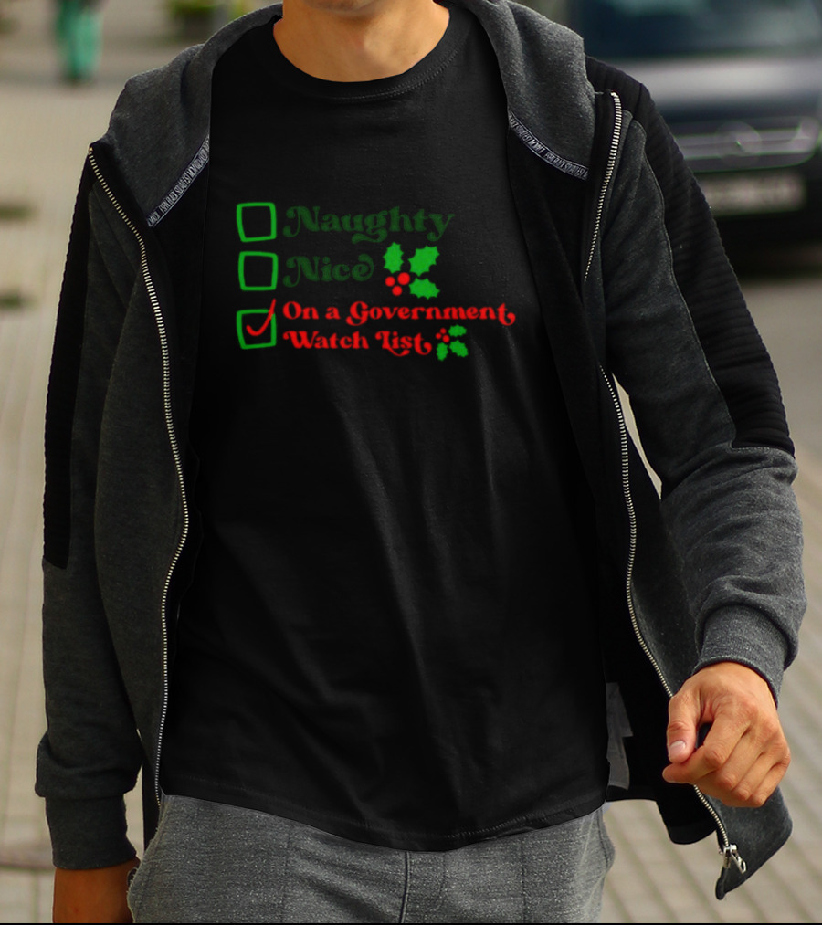 Naughty Nice On A Government Watch List Holiday Humor T-Shirt