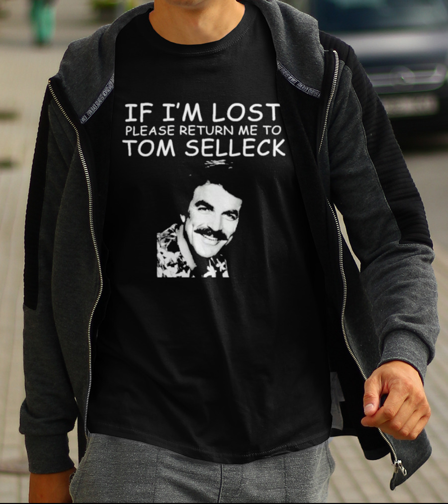 If I'm Lost Please Return Me To Tom Selleck Image T-Shirt