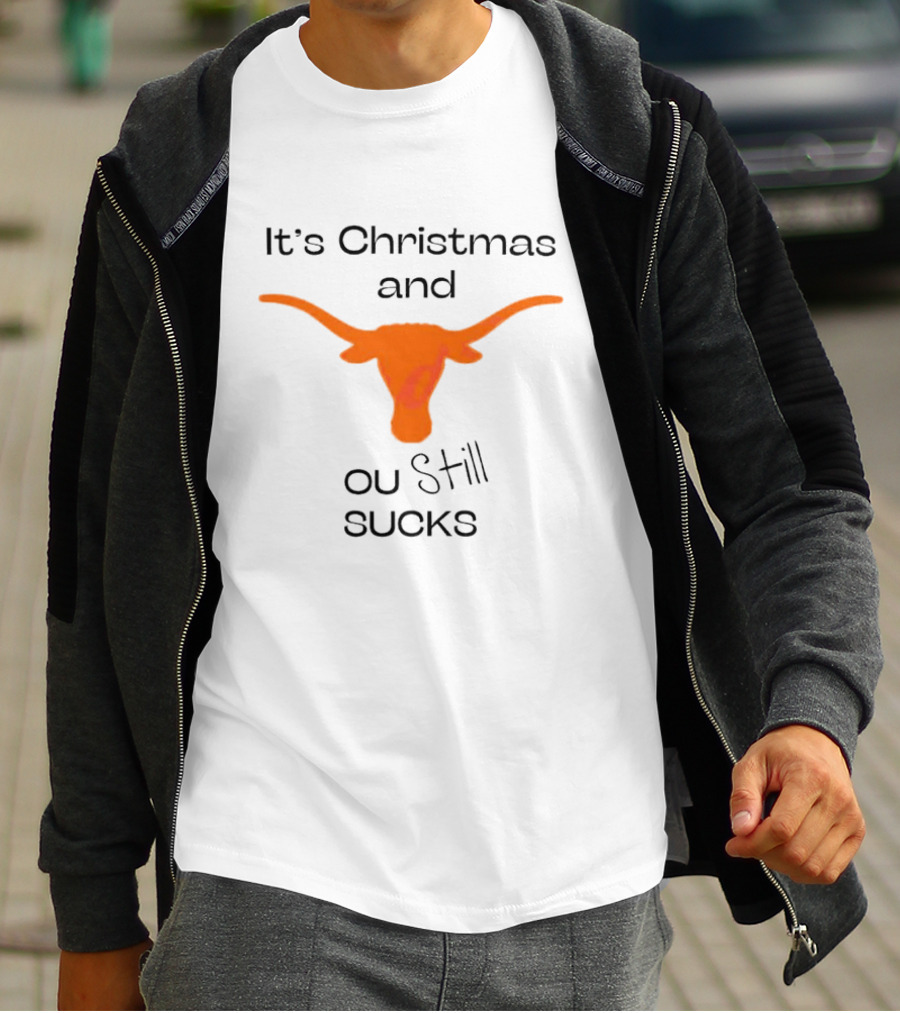 It's Christmas And OU Still Sucks Texas Longhorn T-Shirt