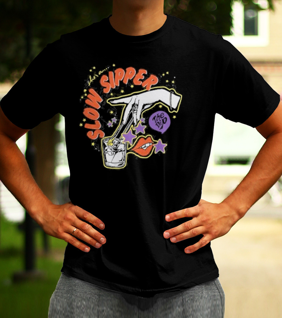 She's A Slow Sipper The Dip T-Shirt