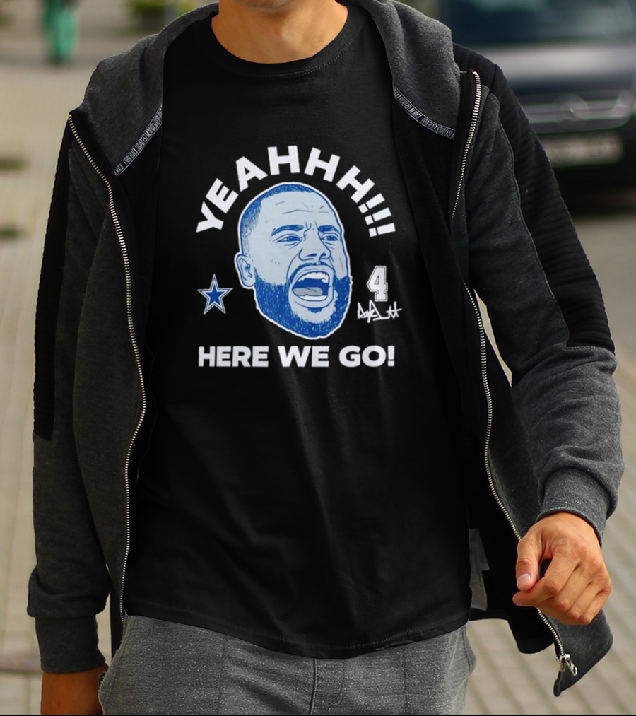 Yeahhh Here We Go Dak Prescott Dallas Cowboys Number 4 Star T-Shirt