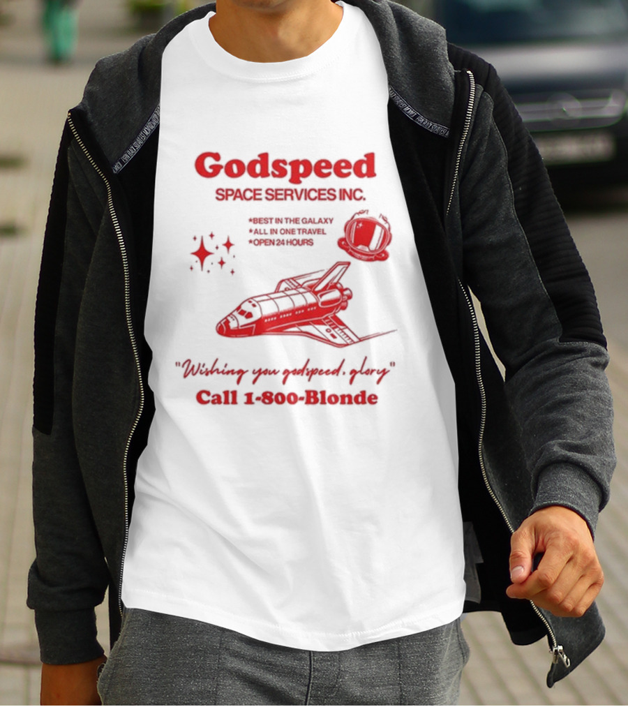 Godspeed Space Services Inc Best In The Galaxy All In One Travel Open 24 Hours Wishing You Godspeed Glory Call 1-800-Blonde T-Shirt