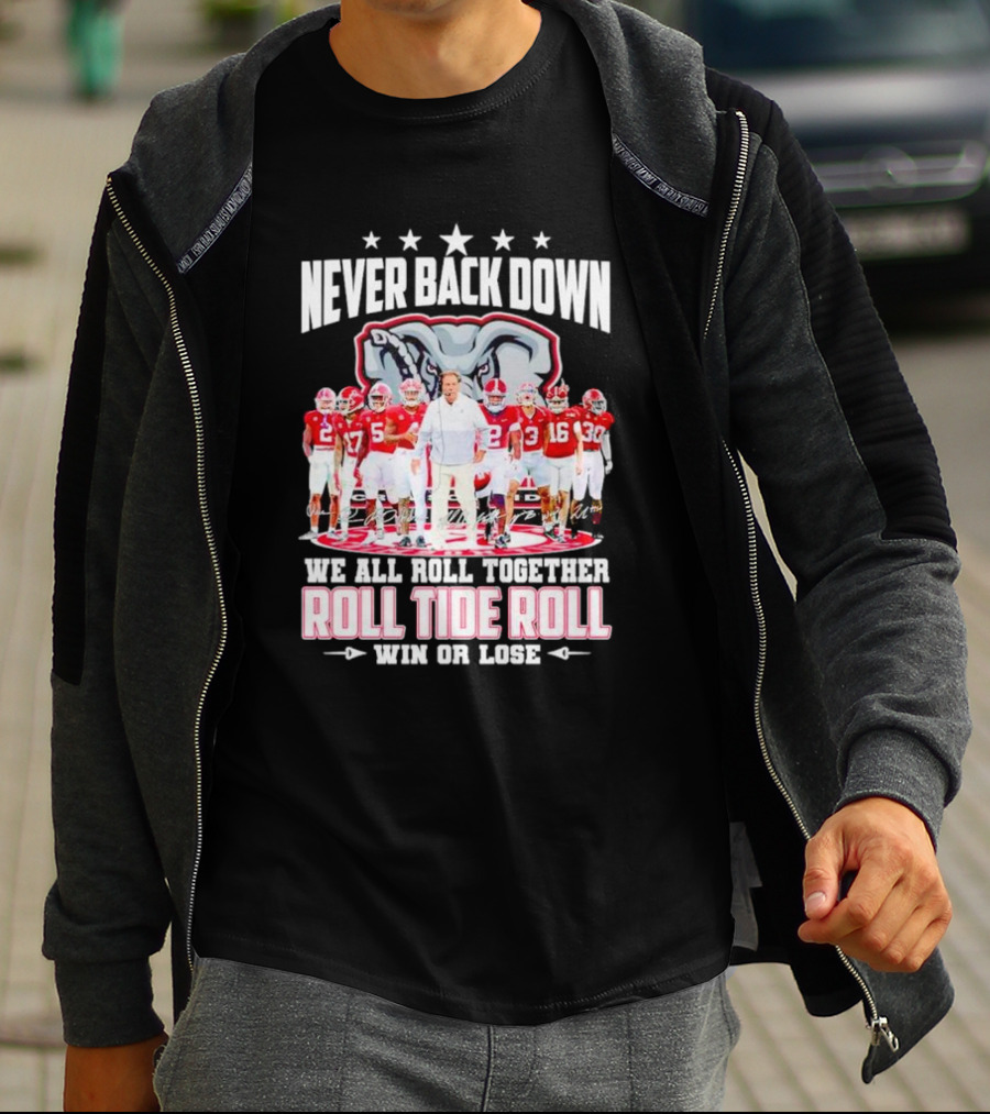 Never Back Down We All Roll Together Roll Tide Roll Win Or Lose Alabama Crimson Tide Football Team Elephant T-Shirt