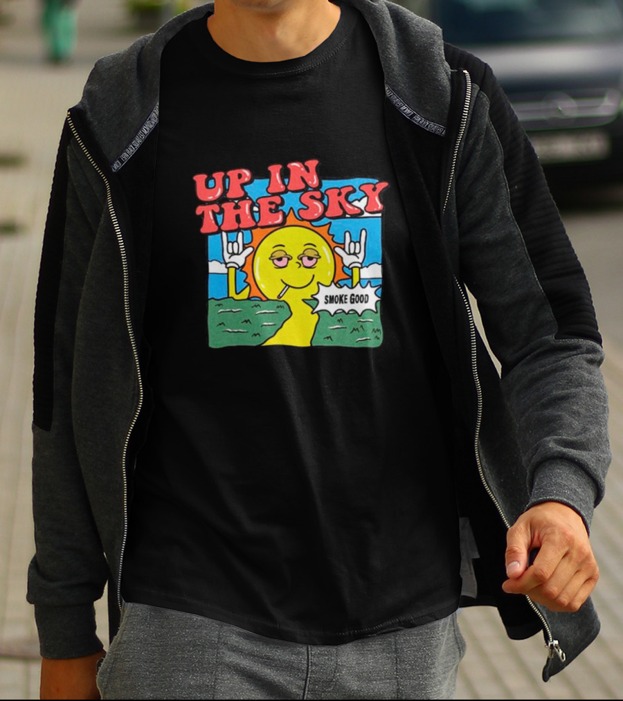 Up In The Sky Smoke Good T-Shirt