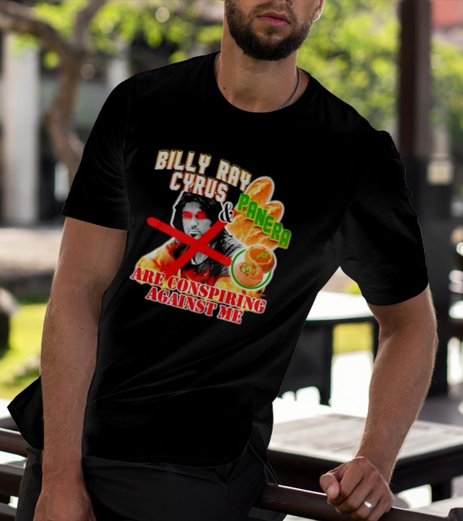 Billy Ray Cyrus Panera Conspiracy Against Me Red Crossed Eyes Fiery Bagel T-Shirt