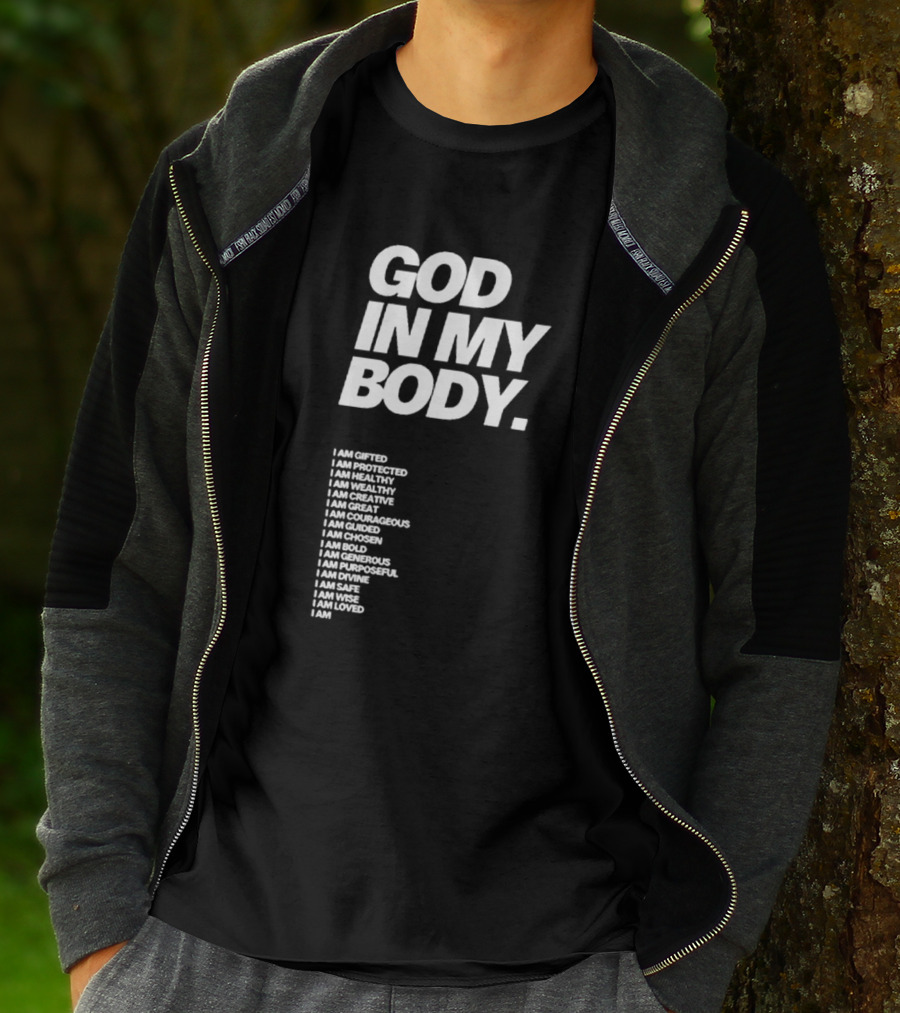 God In My Body I Am Gifted Protected Healthy Creative Great Courageous Guided Chosen Bold Generous Purposeful Divine Safe Wise Loved AJ McQueen T-Shirt
