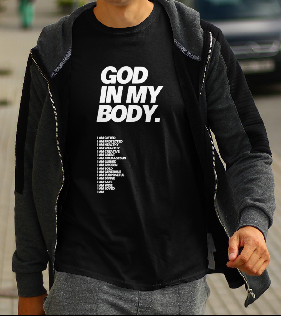 God In My Body I Am Gifted Protected Healthy Creative Great Courageous Guided Chosen Bold Generous Purposeful Divine Safe Wise Loved AJ McQueen T-Shirt