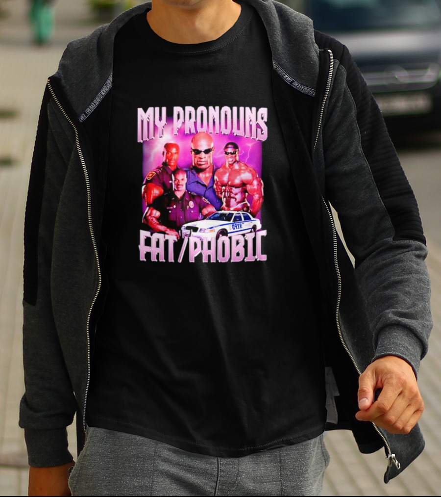Ronnie Coleman My Pronouns Fat Phobic Police Car Bodybuilder T-Shirt