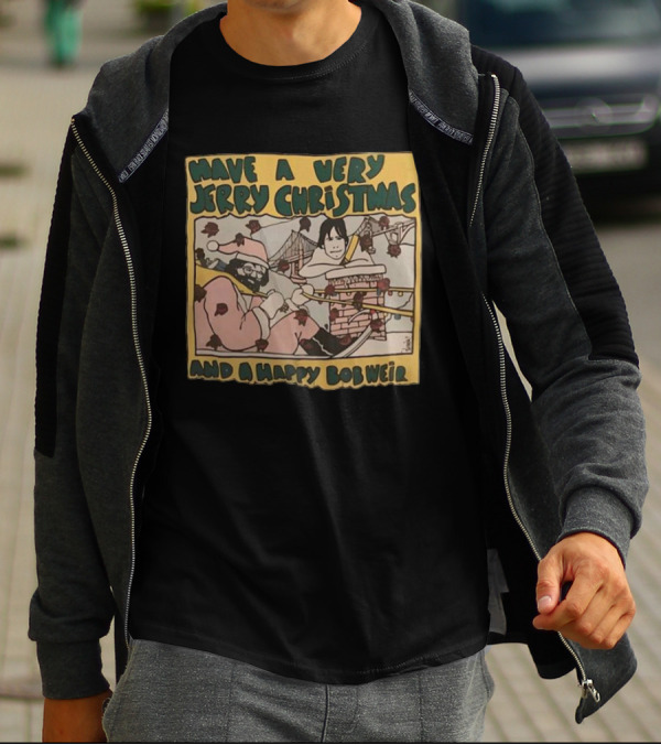 Have A Very Jerry Christmas And A Happy Bob Weir T-Shirt