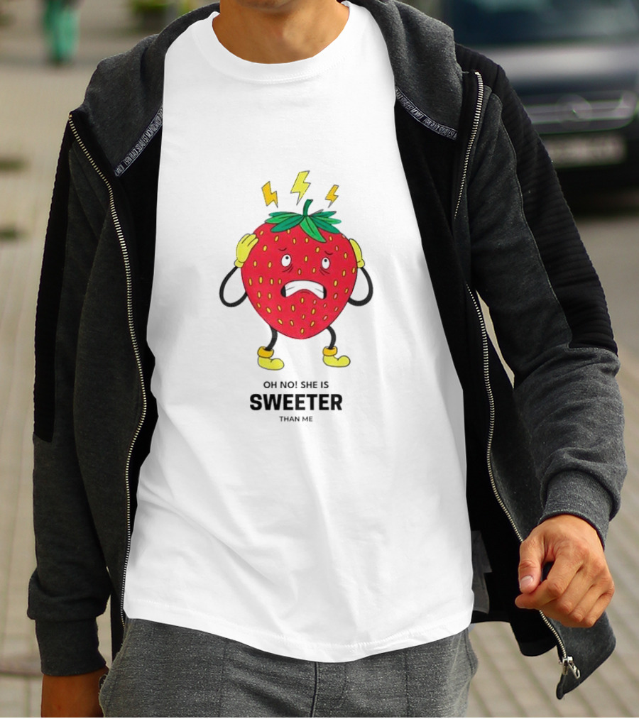 Oh No She Is Sweeter Than Me Jealous Strawberry T-Shirt
