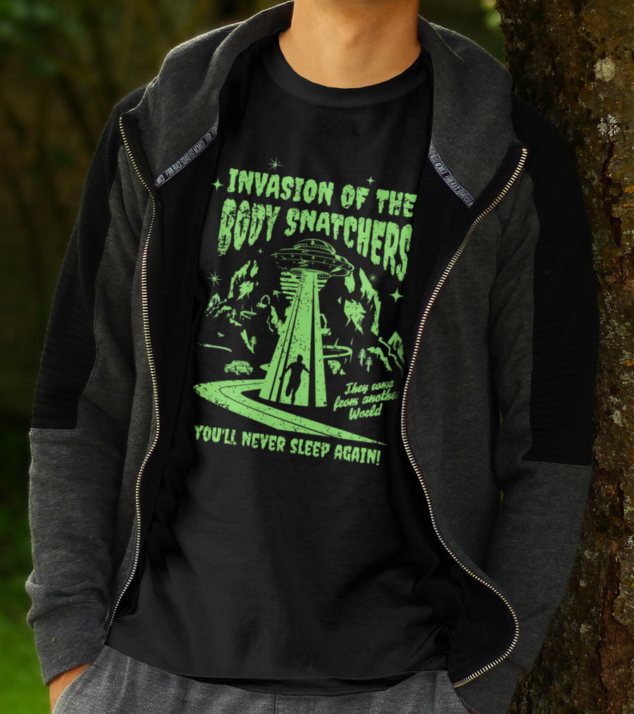 Invasion Of The Body Snatchers UFO They Came From Another World You'll Never Sleep Again T-Shirt