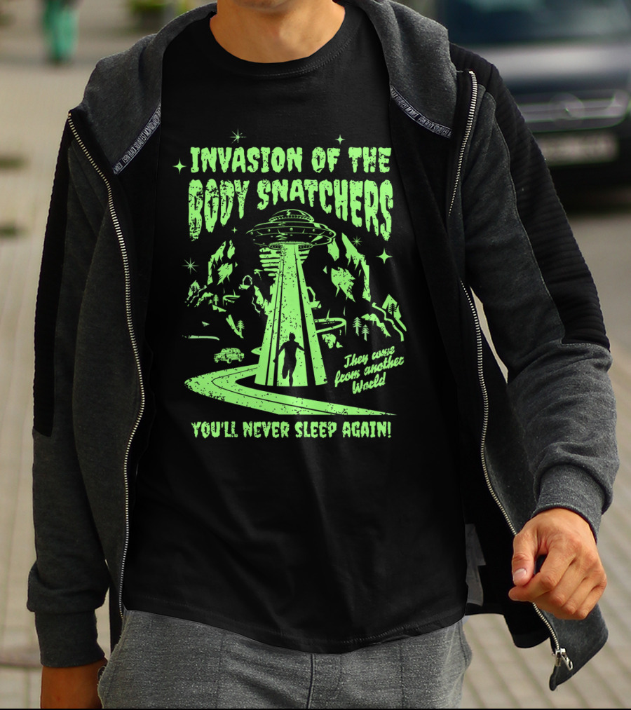 Invasion Of The Body Snatchers UFO They Came From Another World You'll Never Sleep Again T-Shirt
