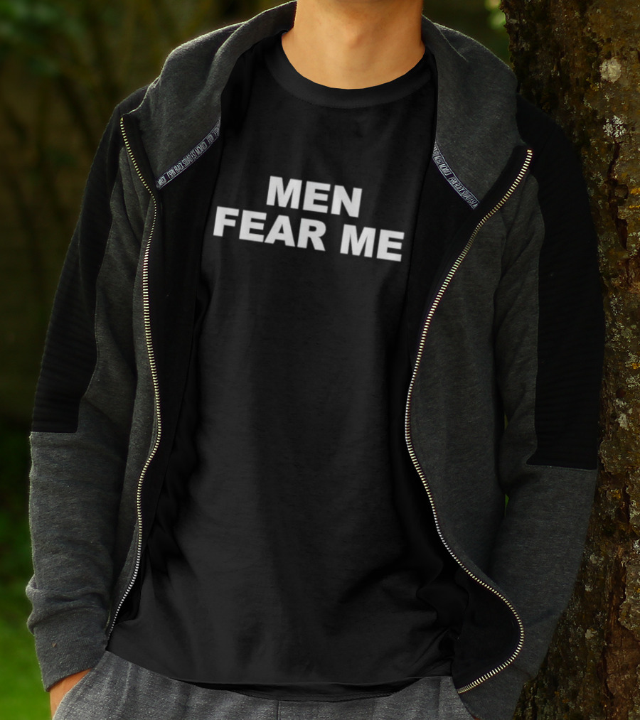 Men Fear Me T-Shirt