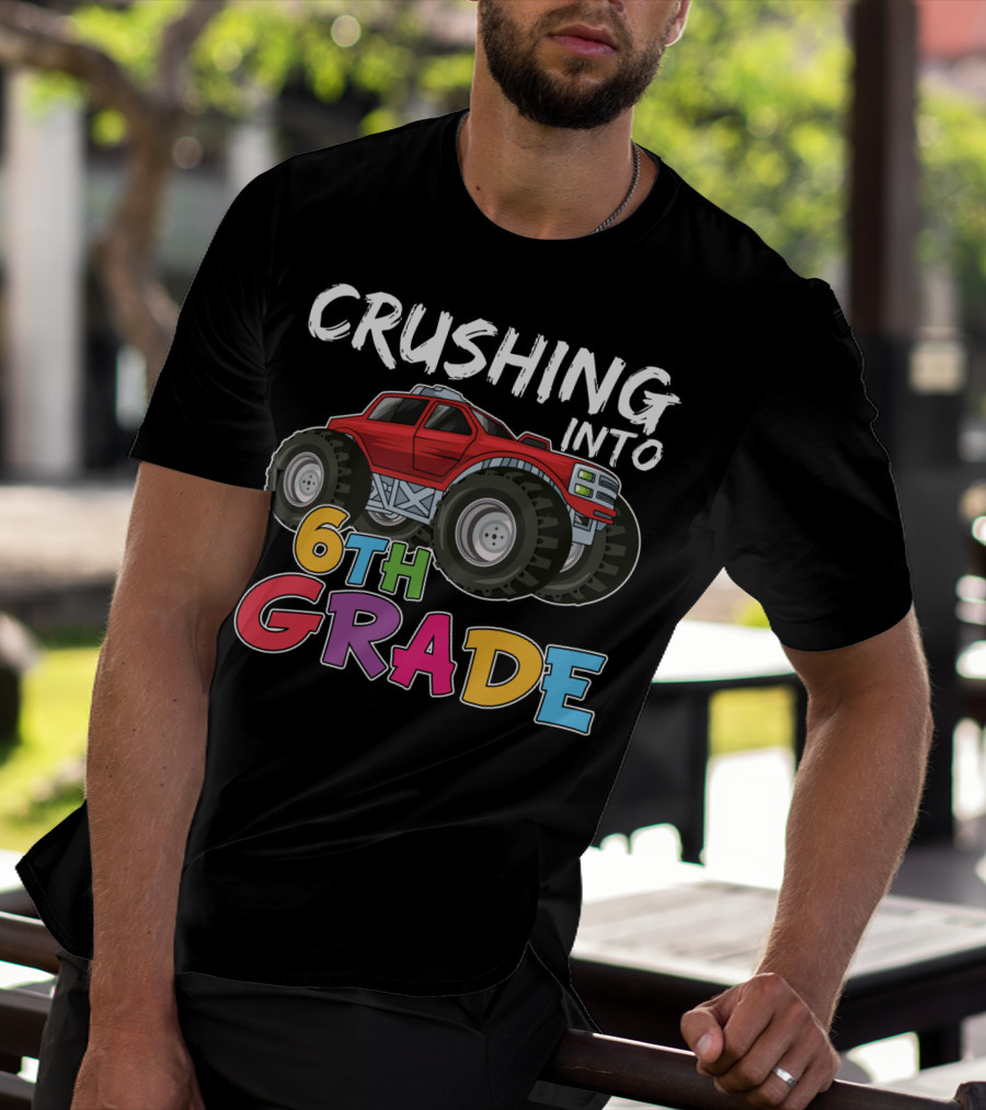 Crushing Into 6th Grade Monster Truck Back To School T-Shirt