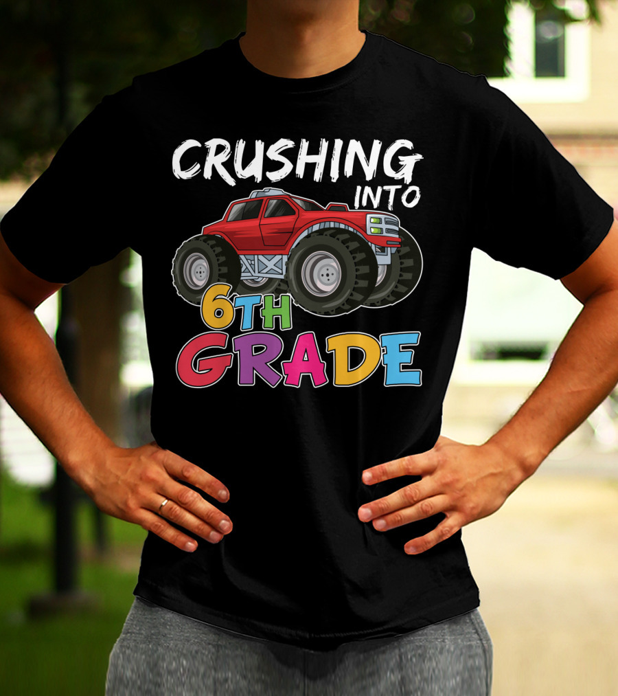 Crushing Into 6th Grade Monster Truck Back To School T-Shirt