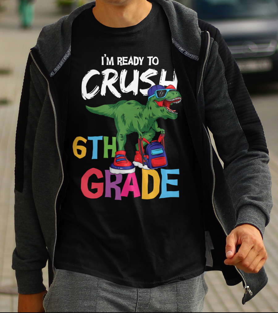 I'm Ready To Crush 6th Grade Dinosaur With Backpack And Sunglasses T-Shirt