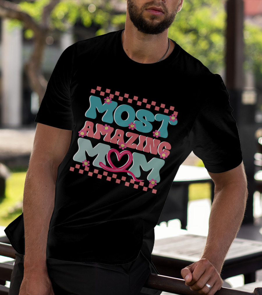 Most Amazing Mom Heart And Flower T-Shirt