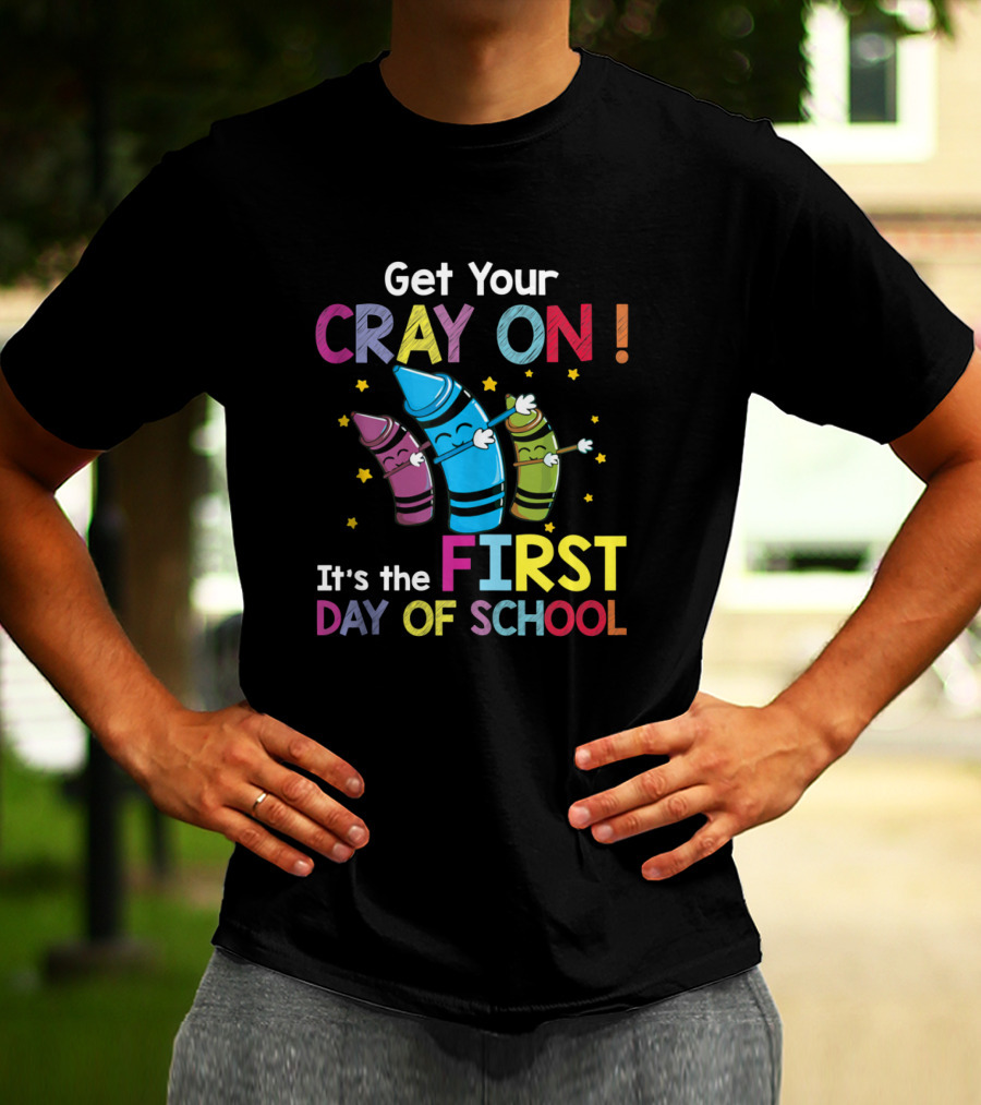Get Your Cray On It's The First Day Of School Crayon Back To School Womens T-Shirt