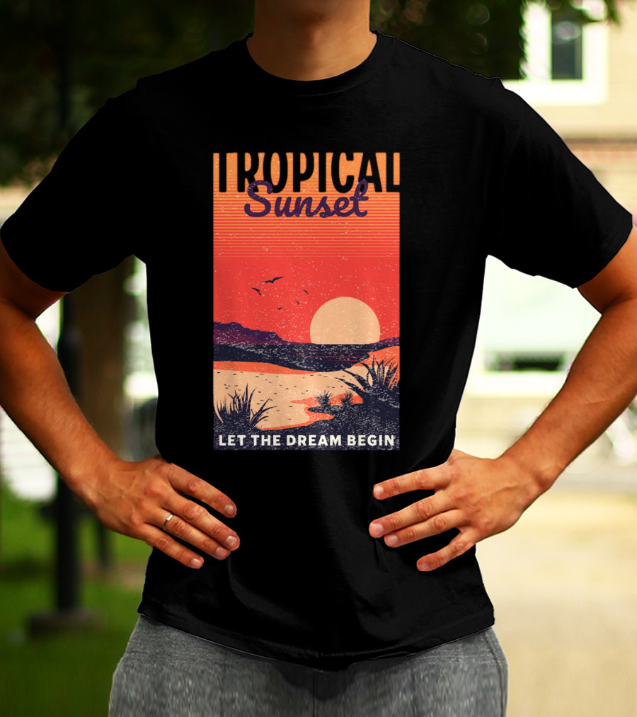 Tropical Sunset Let The Dream Begin T-Shirt