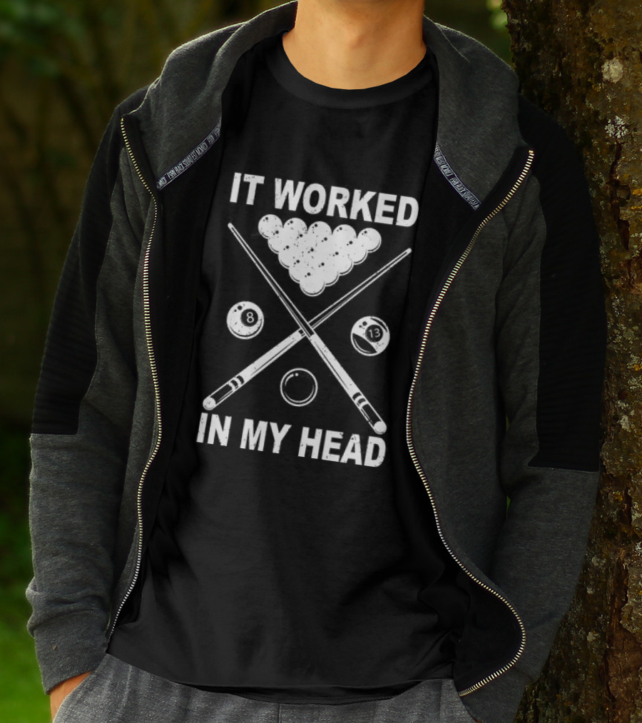 8-Ball Pool It Worked In My Head Billiard Player T-Shirt