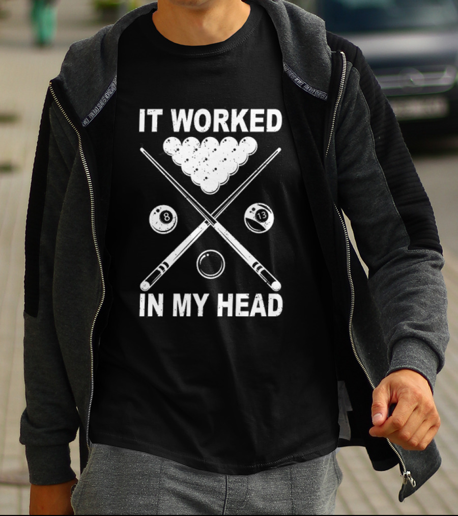 8-Ball Pool It Worked In My Head Billiard Player T-Shirt