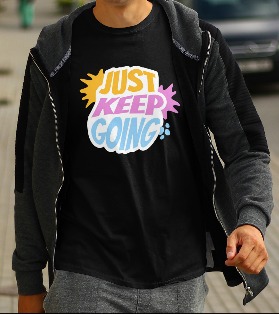 Just Keep Going Text Effect T-Shirt
