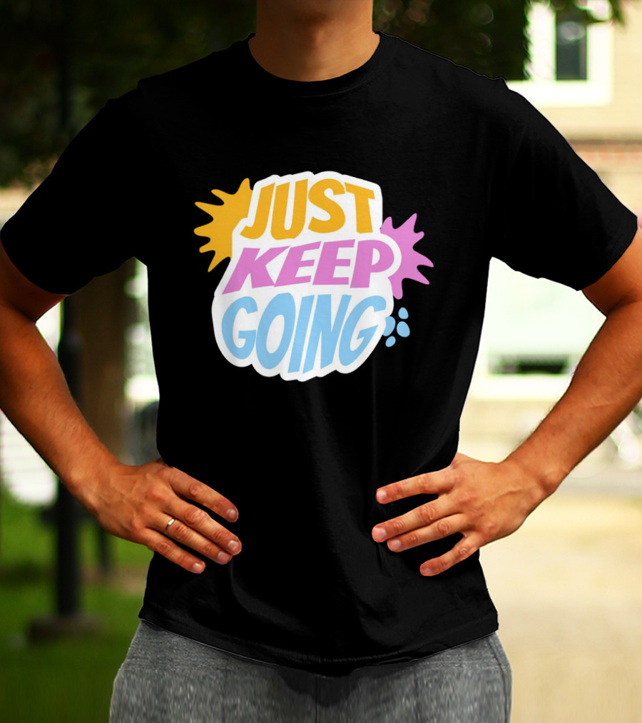 Just Keep Going Text Effect T-Shirt