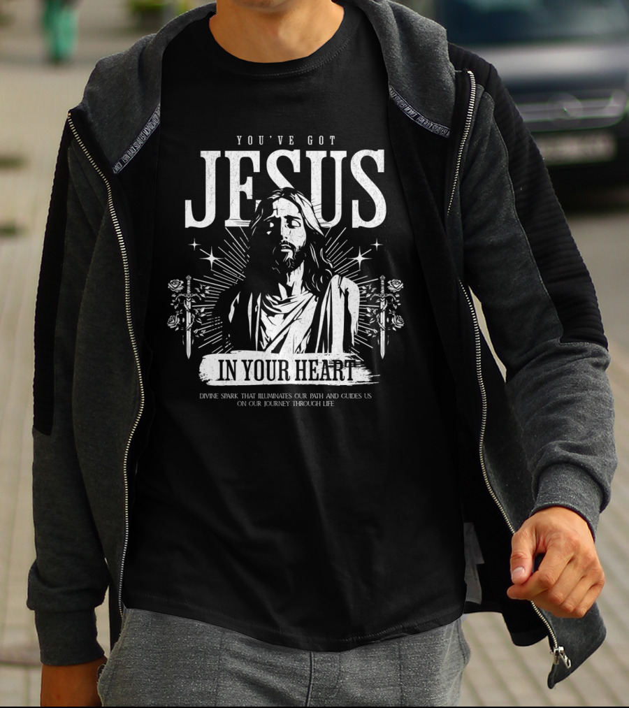 YOU'VE GOT JESUS IN YOUR HEART DIVINE SPARK THAT ILLUMINATES OUR PATH AND GUIDES US ON OUR JOURNEY THROUGH LIFE T-Shirt