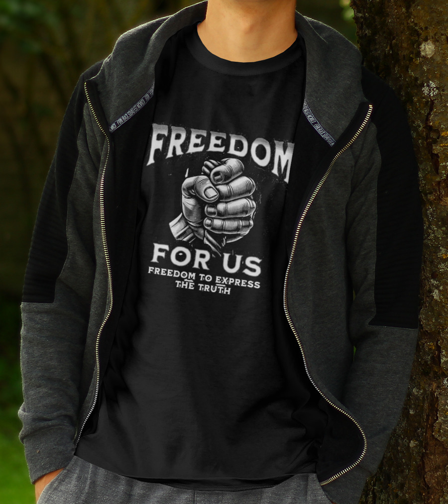 FREEDOM FOR US FREEDOM TO EXPRESS THE TRUTH T-Shirt