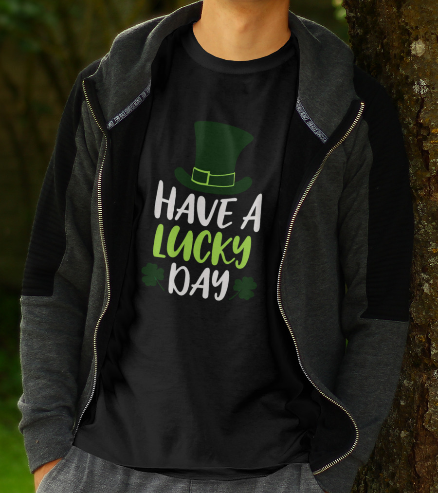 Have A Lucky Day St. Patrick's Hat And Shamrocks T-Shirt