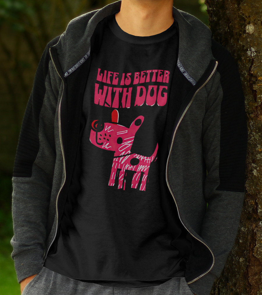 Life Is Better With Dog T-Shirt