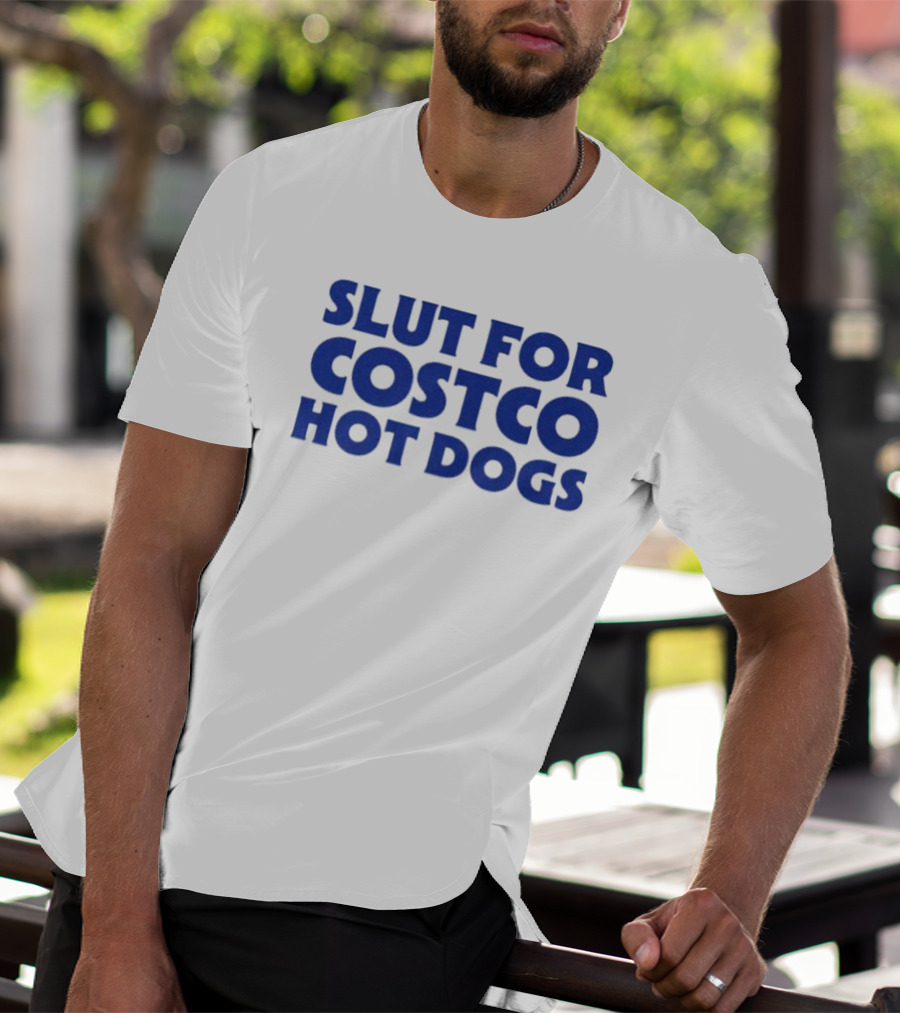 Slut For Costco Hot Dogs T-Shirt