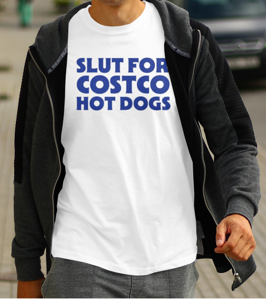 Slut For Costco Hot Dogs T-Shirt