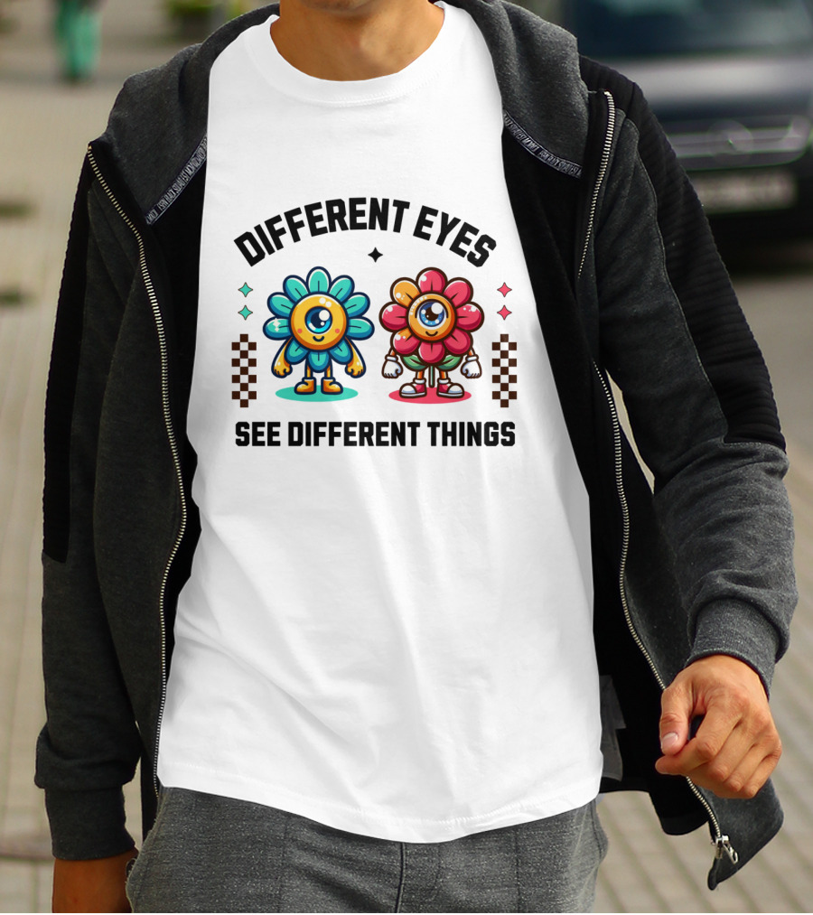 Different Eyes See Different Things Flower Characters With Colorful T-Shirt