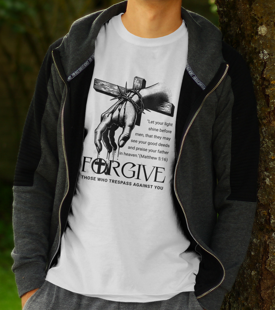 Forgive Those Who Trespass Against You Matthew 5:16 Let Your Light Shine Before Men Cross And Thorns T-Shirt