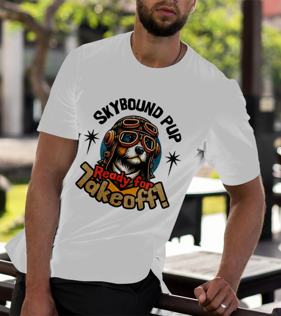 Skybound Pup Ready For Takeoff T-Shirt