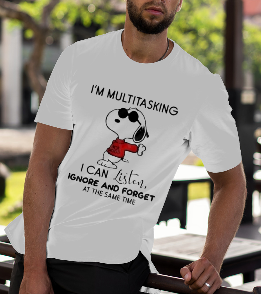 Snoopy I'm Multitasking I Can Listen Ignore And Forget At The Same Time T-Shirt