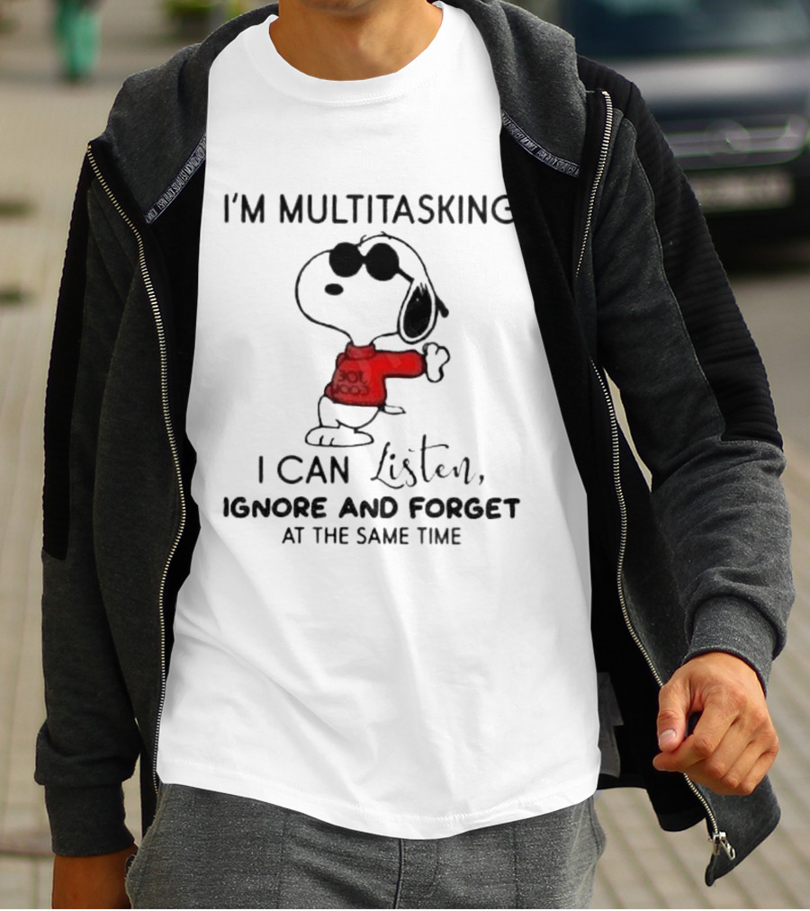 Snoopy I'm Multitasking I Can Listen Ignore And Forget At The Same Time T-Shirt