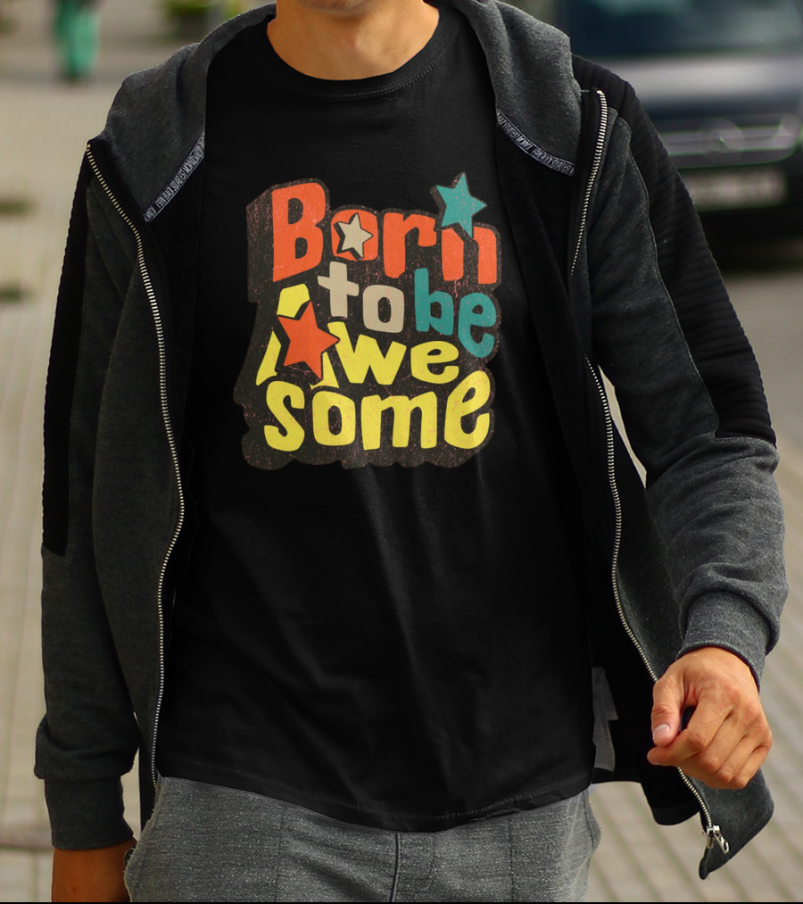 Born To Be Awesome Stars Bright T-Shirt