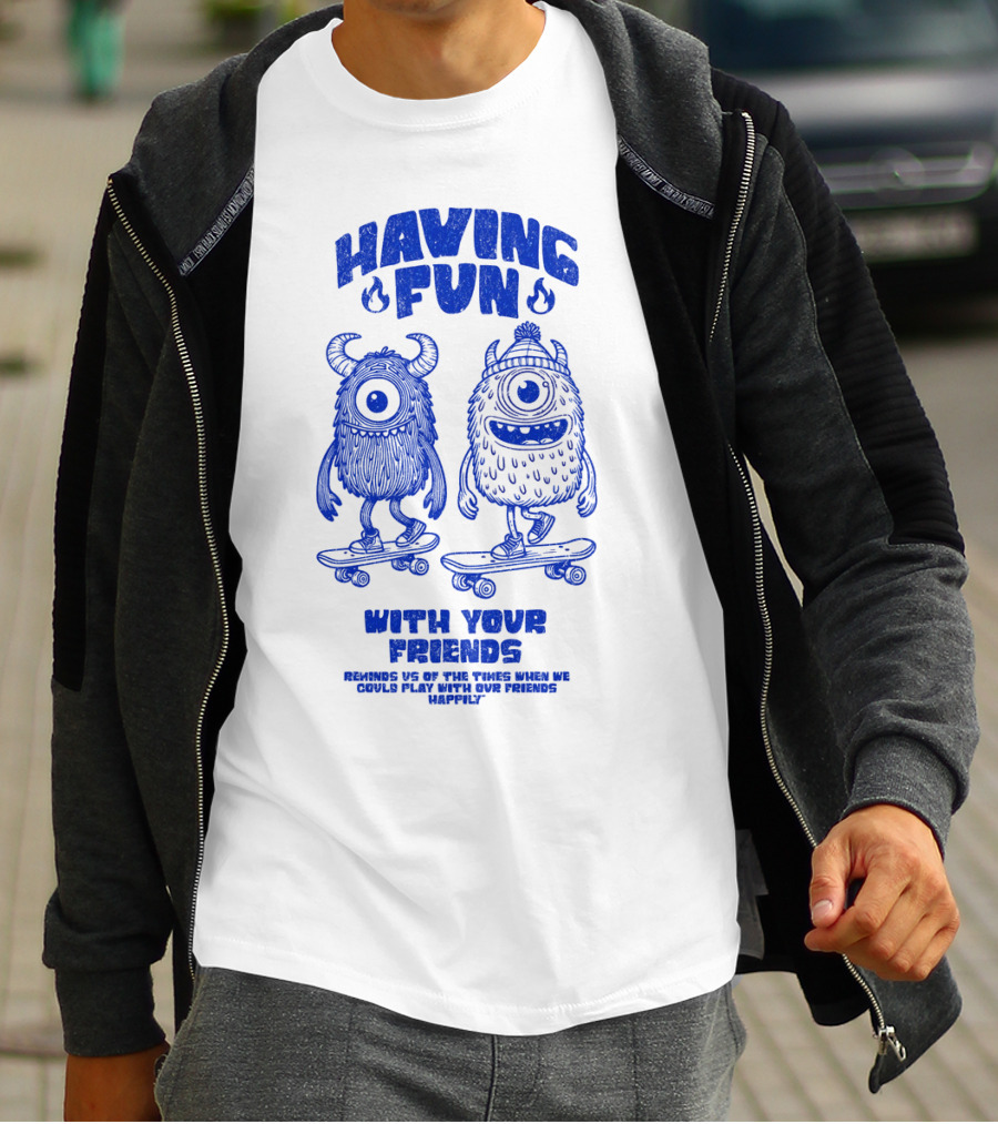 HAVING FUN WITH YOUR FRIENDS REMINDS US OF THE TIMES WHEN WE COULD PLAY WITH OUR FRIENDS HAPPILY T-Shirt